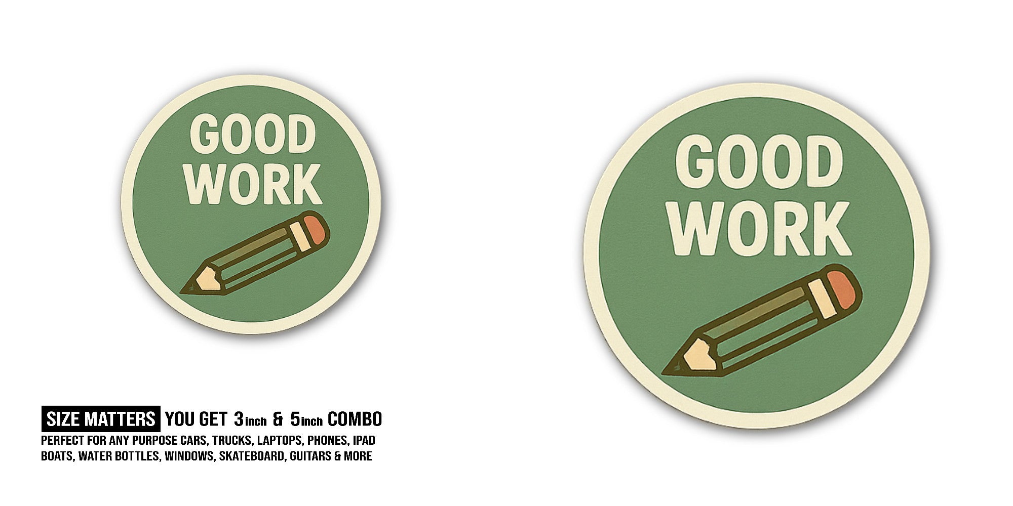 GOOD WORK With Pencil Sticker, Waterproof Vinyl Decal Sticker Indoor Or Outdoor 2 (Pieces) 3" and 5"
