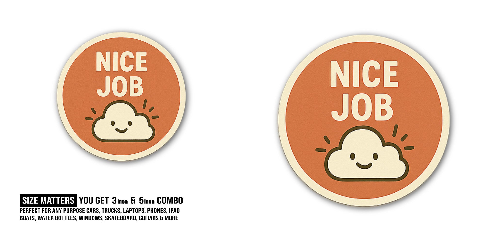 NICE JOB With Cloud Sticker, Waterproof Vinyl Decal Sticker Indoor Or Outdoor 2 (Pieces) 3" and 5"