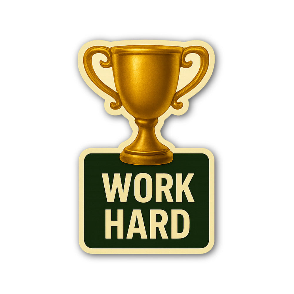 WORK HARD With Gold Trophy Cup Sticker, Waterproof Vinyl Decal Sticker Indoor Or Outdoor 2 (Pieces) 3" and 5"