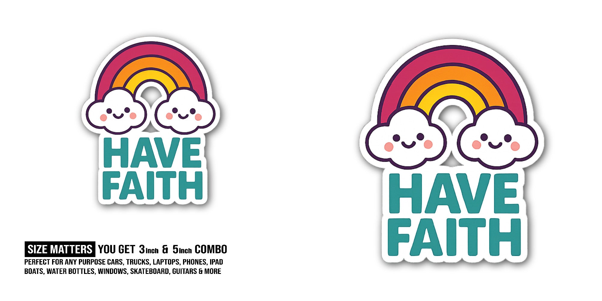 HAVE FAITH With Beautiful Rainbow Sticker, Waterproof Vinyl Decal Sticker Indoor Or Outdoor 2 (Pieces) 3" and 5"