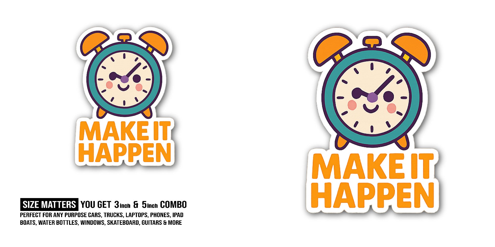 MAKE IT HAPPEN Sticker, Waterproof Vinyl Decal Sticker Indoor Or Outdoor 2 (Pieces) 3" and 5"