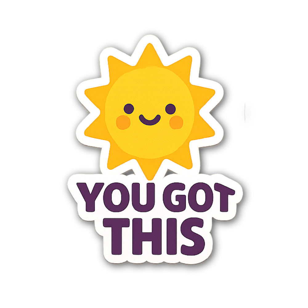 YOU GOT THIS With Shine Sun Sticker, Waterproof Vinyl Decal Sticker Indoor Or Outdoor 2 (Pieces) 3" and 5"