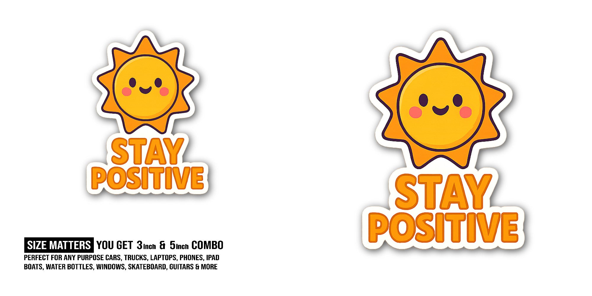 STAY POSITIVE With Shine Cute Sun Sticker, Waterproof Vinyl Decal Sticker Indoor Or Outdoor 2 (Pieces) 3" and 5"