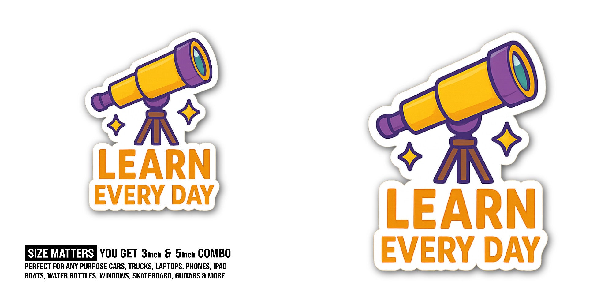 LE@ARN EVERY DAY Sticker, Waterproof Vinyl Decal Sticker Indoor Or Outdoor 2 (Pieces) 3" and 5"