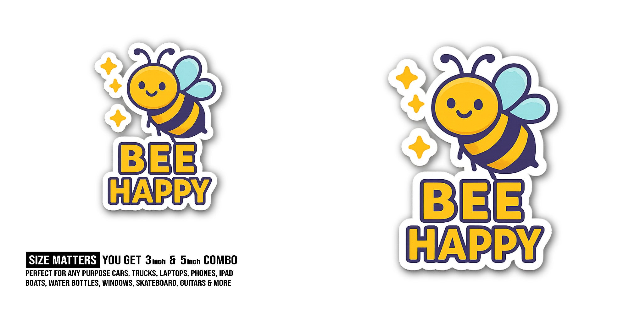 BEE HAPPY Sticker, Waterproof Vinyl Decal Sticker Indoor Or Outdoor 2 (Pieces) 3" and 5"