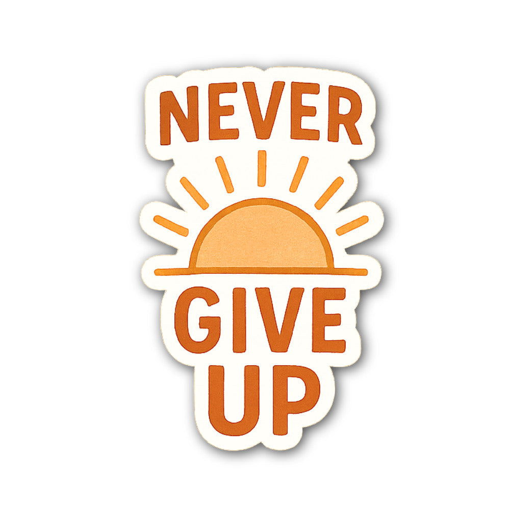 NEVER GIVE UP @ SUN Sticker, Waterproof Vinyl Decal Sticker Indoor Or Outdoor 2 (Pieces) 3" and 5"