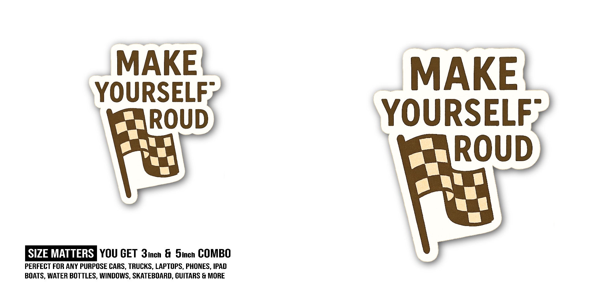 MAKE YOURSELF ROUD Sticker, Waterproof Vinyl Decal Sticker Indoor Or Outdoor 2 (Pieces) 3" and 5"