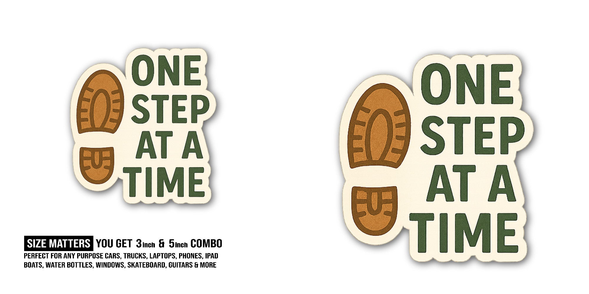 ONE@ STEP AT A TIME Sticker, Waterproof Vinyl Decal Sticker Indoor Or Outdoor 2 (Pieces) 3" and 5"