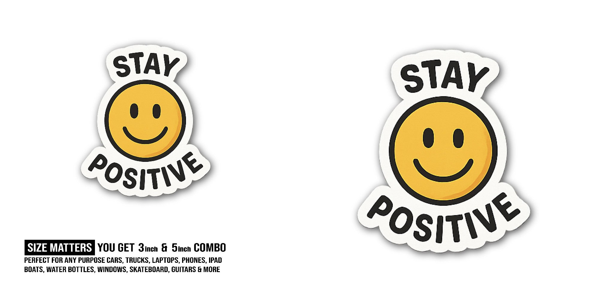 STAY POSITIVE Sticker, Waterproof Vinyl Decal Sticker Indoor Or Outdoor 2 (Pieces) 3" and 5"