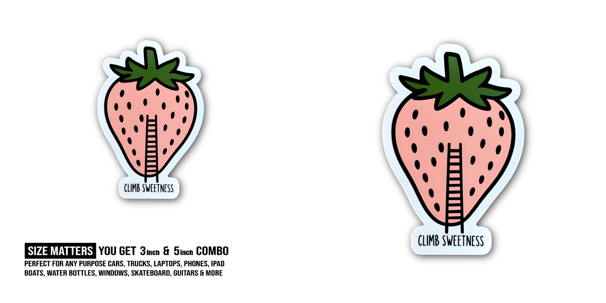 CLIMB SWEETNESS Sticker, Waterproof Vinyl Decal Sticker Indoor Or Outdoor 2 (Pieces) 3" and 5"