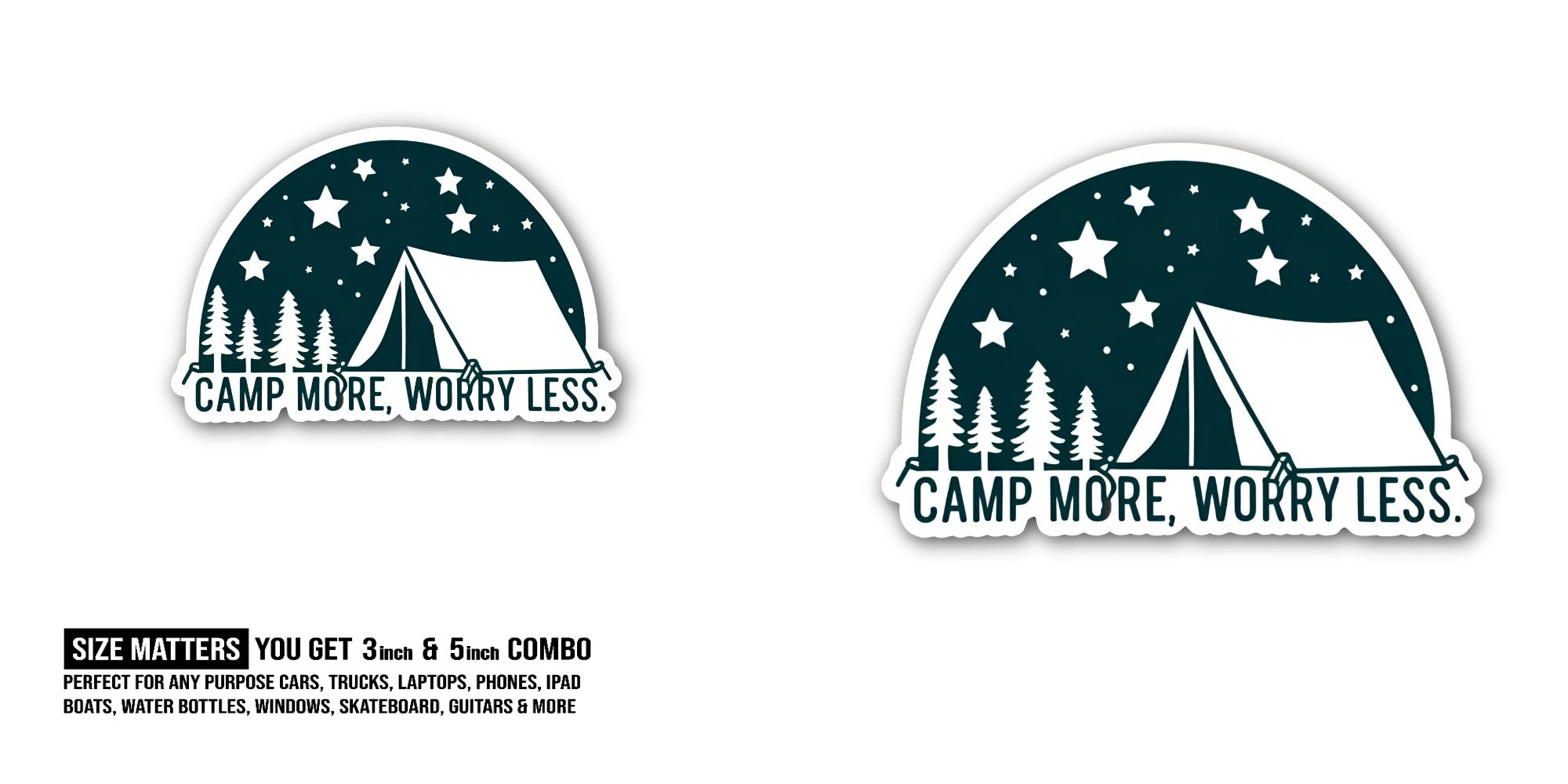 CAMP MORE, WORRY LESS Sticker, Waterproof Vinyl Decal Sticker Indoor Or Outdoor 2 (Pieces) 3" and 5"