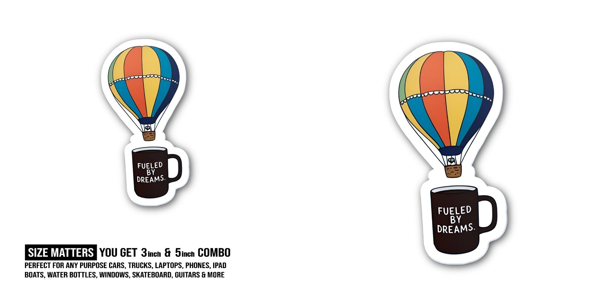 FUELED BY DREAMS. Sticker, Waterproof Vinyl Decal Sticker Indoor Or Outdoor 2 (Pieces) 3" and 5"