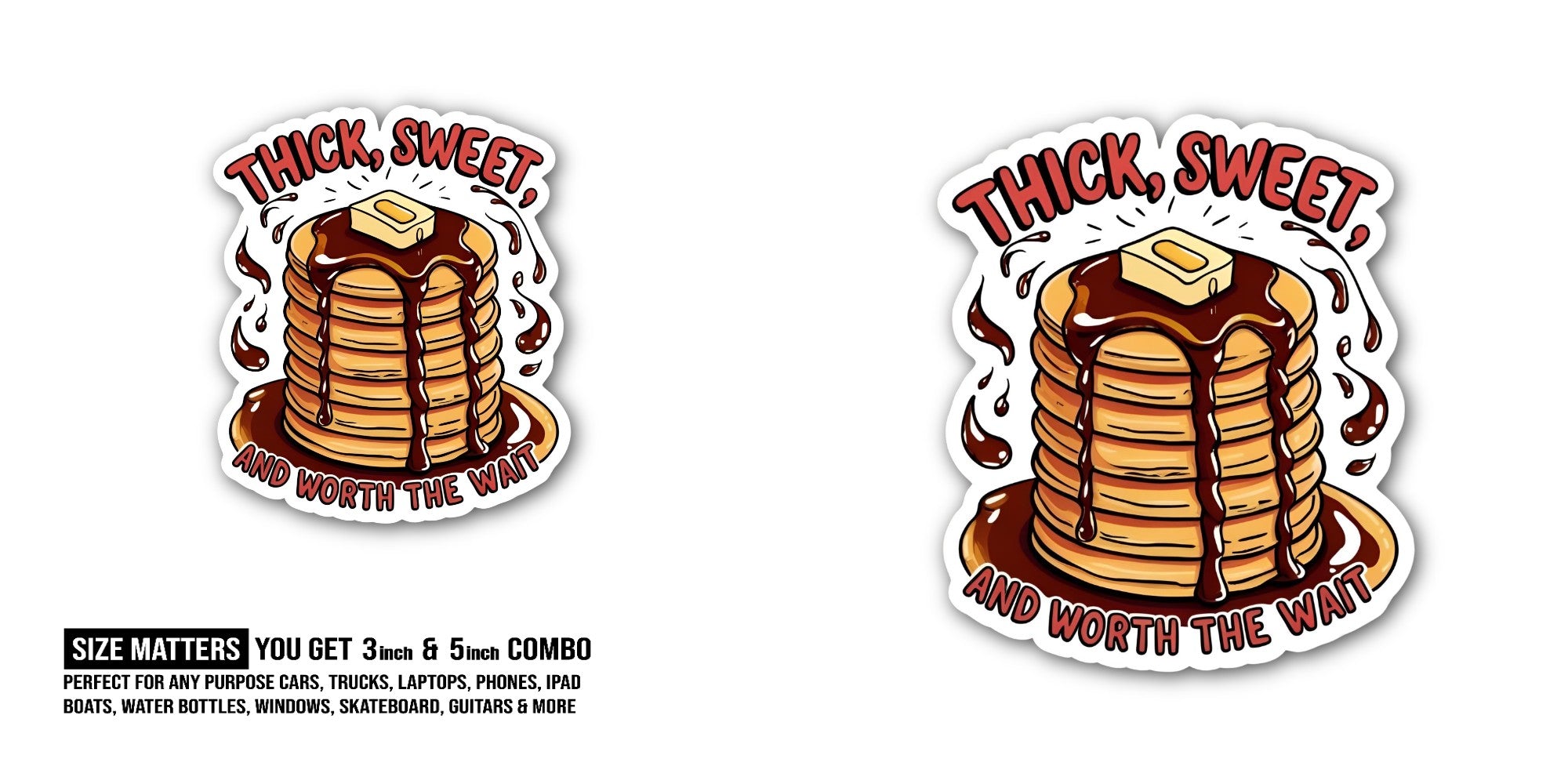 THICK, SWEET Sticker, Waterproof Vinyl Decal Sticker Indoor Or Outdoor 2 (Pieces) 3" and 5"