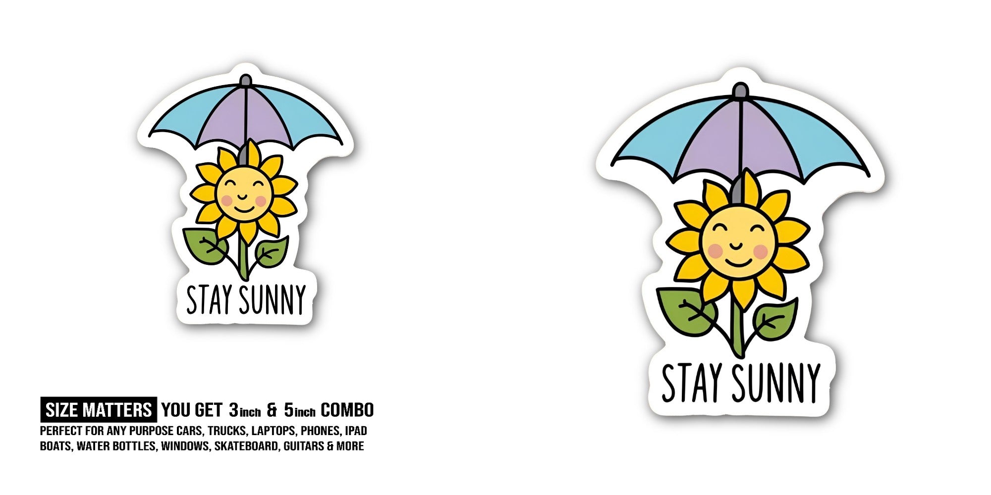STAY SUNNY Sticker, Waterproof Vinyl Decal Sticker Indoor Or Outdoor 2 (Pieces) 3" and 5"