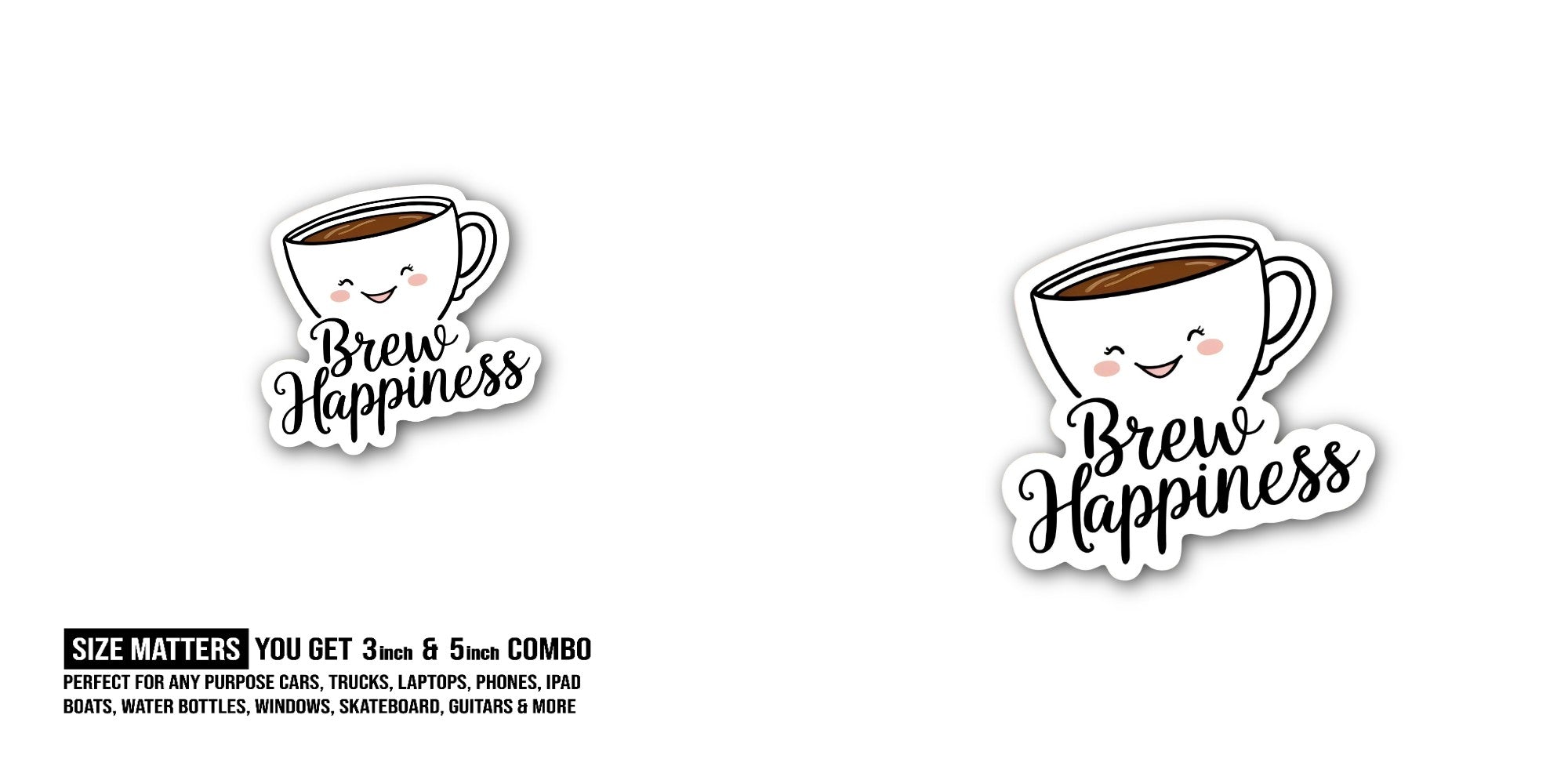Brew Happiness With Coffee Sticker, Waterproof Vinyl Decal Sticker Indoor Or Outdoor 2 (Pieces) 3" and 5"