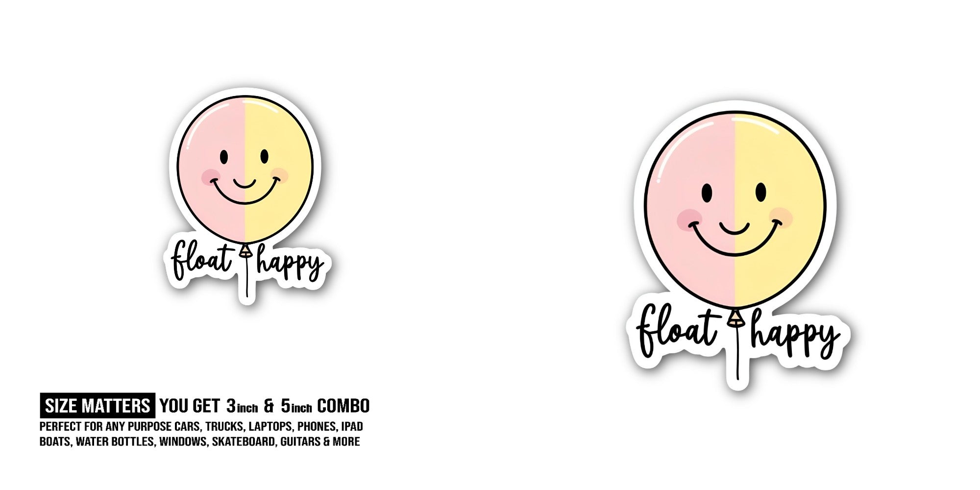 Float & happy Sticker, Waterproof Vinyl Decal Sticker Indoor Or Outdoor 2 (Pieces) 3" and 5"