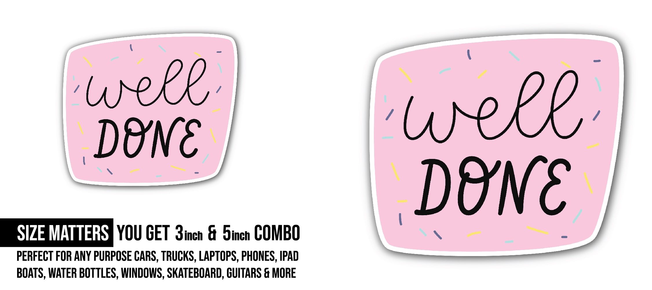Well Done Sticker, Waterproof Vinyl Decal Sticker Indoor Or Outdoor 2 (Pieces) 3" and 5"