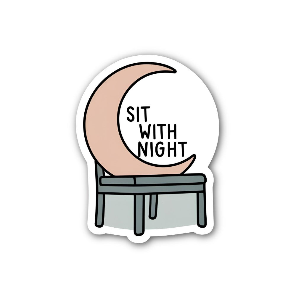 SIT WITH NIGHT Sticker, Waterproof Vinyl Decal Sticker Indoor Or Outdoor 2 (Pieces) 3" and 5"