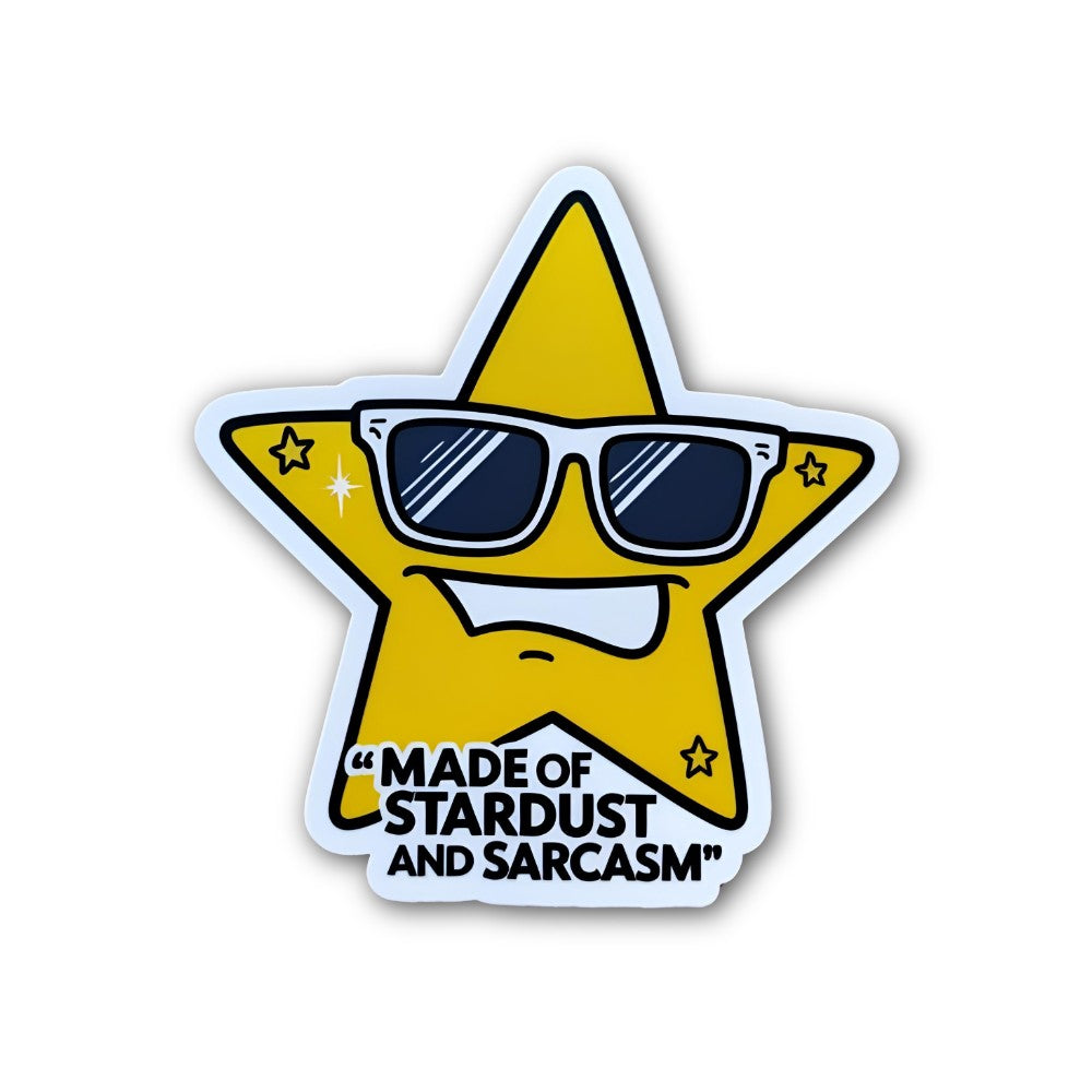 MADE OF STARDUST AND SARCASM Sticker, Waterproof Vinyl Decal Sticker Indoor Or Outdoor 2 (Pieces) 3" and 5"