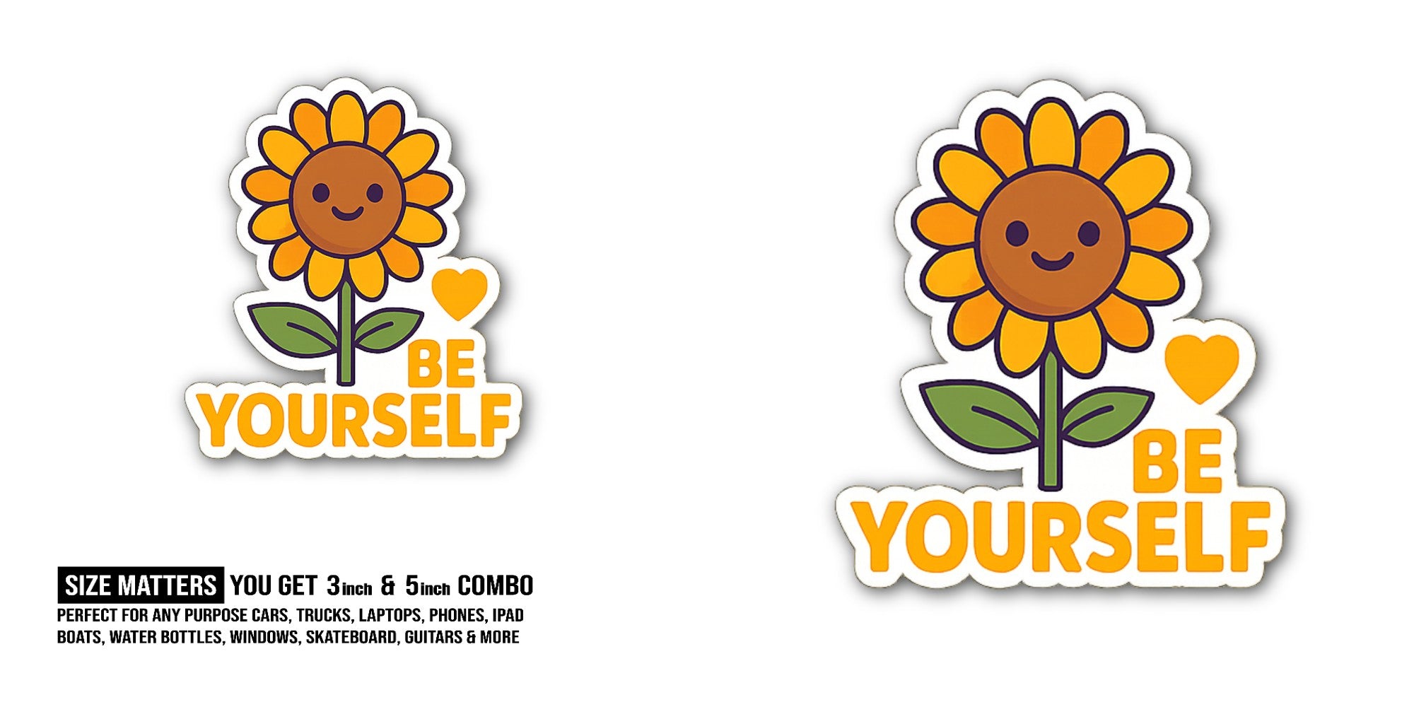 BE YOURSELF @ SUN FLOWER Sticker, Waterproof Vinyl Decal Sticker Indoor Or Outdoor 2 (Pieces) 3" and 5"