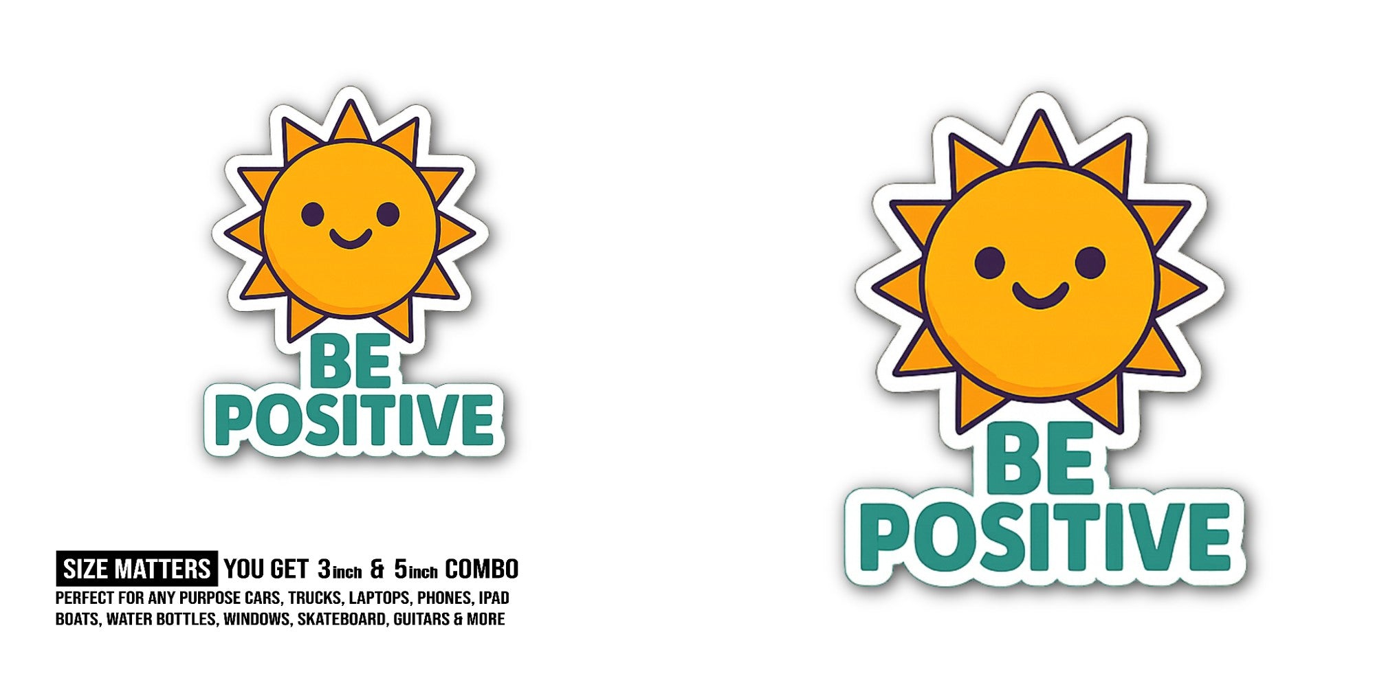 BE POSITIVE @ SUN Sticker, Waterproof Vinyl Decal Sticker Indoor Or Outdoor 2 (Pieces) 3" and 5"