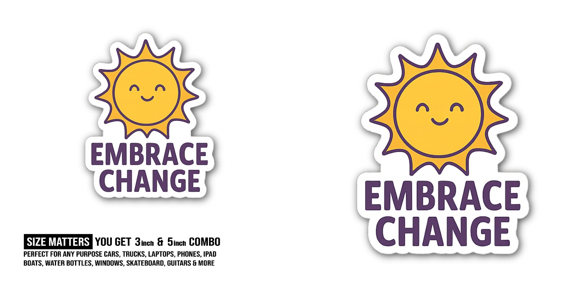 EMBRACE CHANGE Sticker, Waterproof Vinyl Decal Sticker Indoor Or Outdoor 2 (Pieces) 3" and 5"