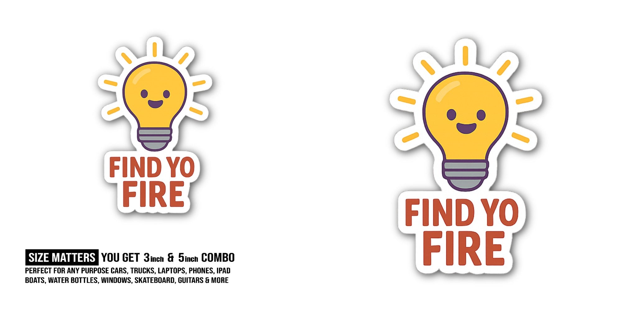 FIND YO FIRE Sticker, Waterproof Vinyl Decal Sticker Indoor Or Outdoor 2 (Pieces) 3" and 5"