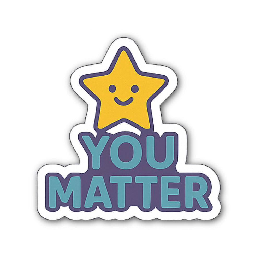 You Matter Star Sticker, Waterproof Vinyl Decal Sticker Indoor Or Outdoor 2 (Pieces) 3" and 5"
