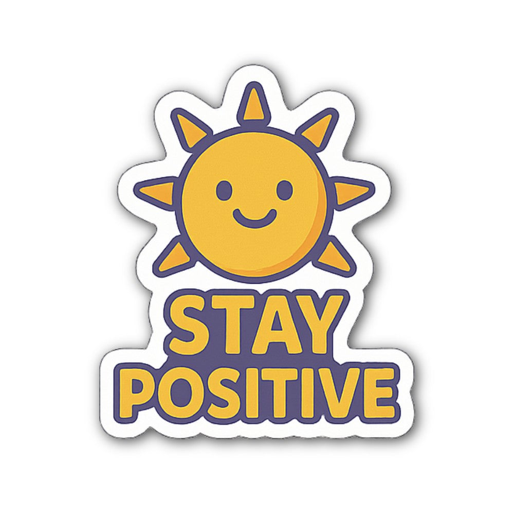 STAY POSITIVE Sticker, Waterproof Vinyl Decal Sticker Indoor Or Outdoor 2 (Pieces) 3" and 5"