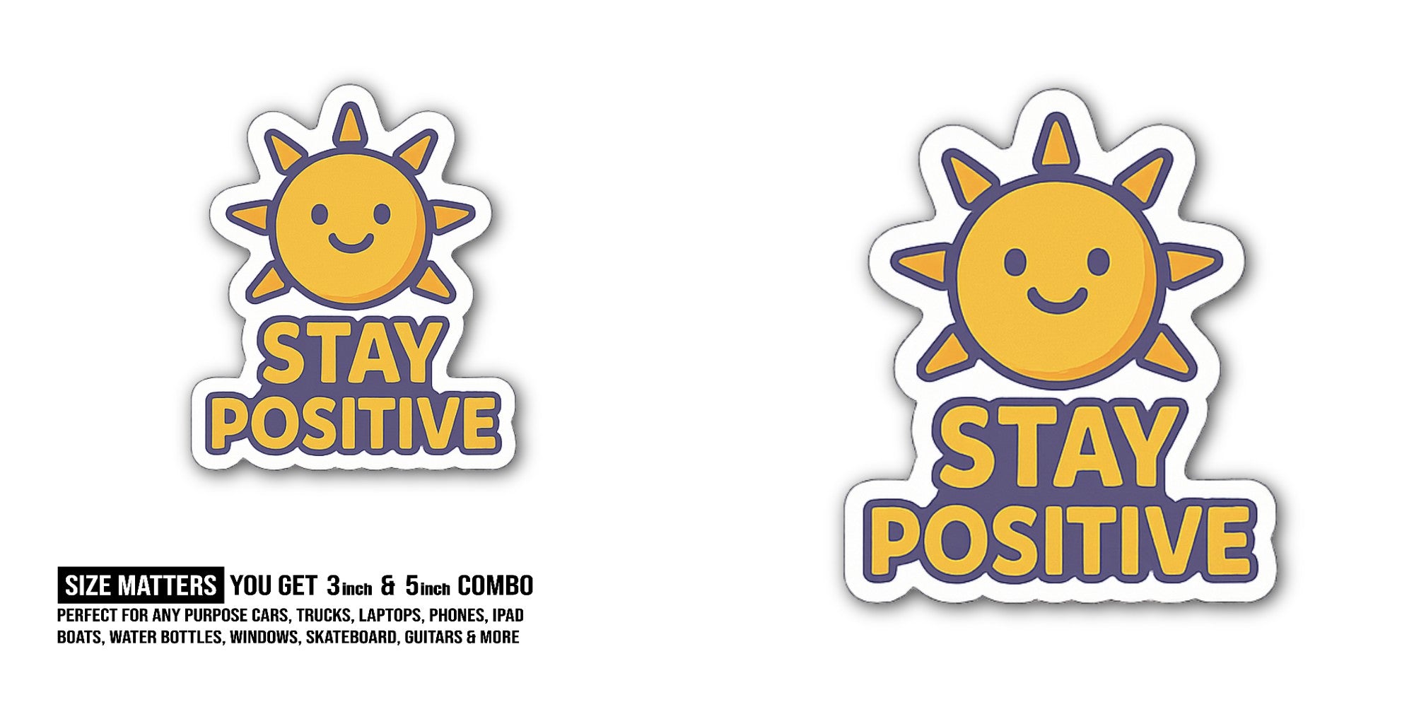 STAY POSITIVE Sticker, Waterproof Vinyl Decal Sticker Indoor Or Outdoor 2 (Pieces) 3" and 5"