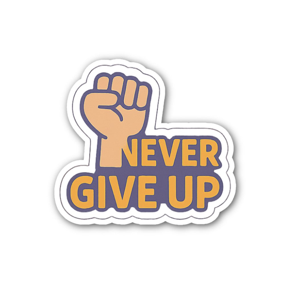 NEVER GIVE UP Sticker, Waterproof Vinyl Decal Sticker Indoor Or Outdoor 2 (Pieces) 3" and 5"