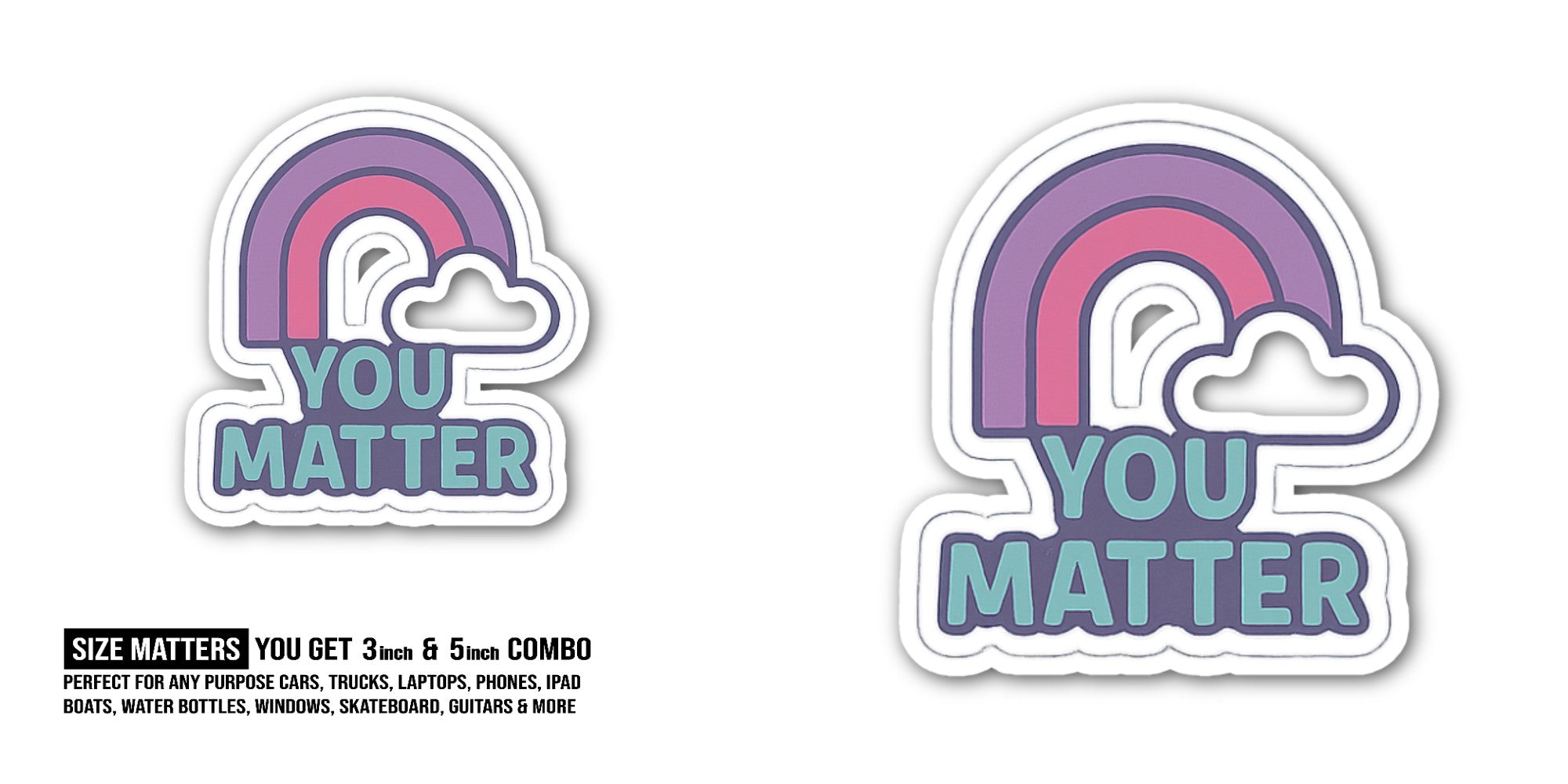 You Matter Rainbow Sticker, Waterproof Vinyl Decal Sticker Indoor Or Outdoor 2 (Pieces) 3" and 5"