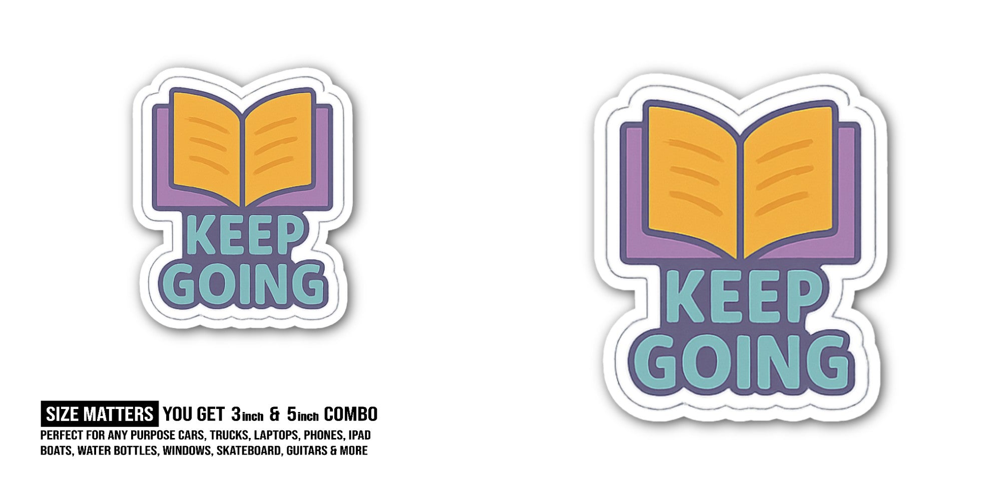 Keep Going Book Sticker, Waterproof Vinyl Decal Sticker Indoor Or Outdoor 2 (Pieces) 3" and 5"