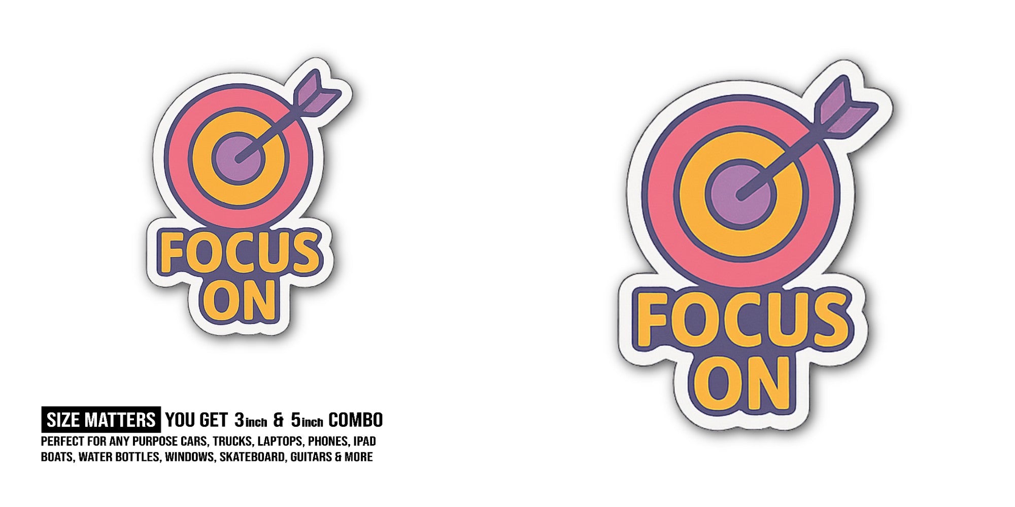 FOCUS ON Sticker, Waterproof Vinyl Decal Sticker Indoor Or Outdoor 2 (Pieces) 3" and 5"