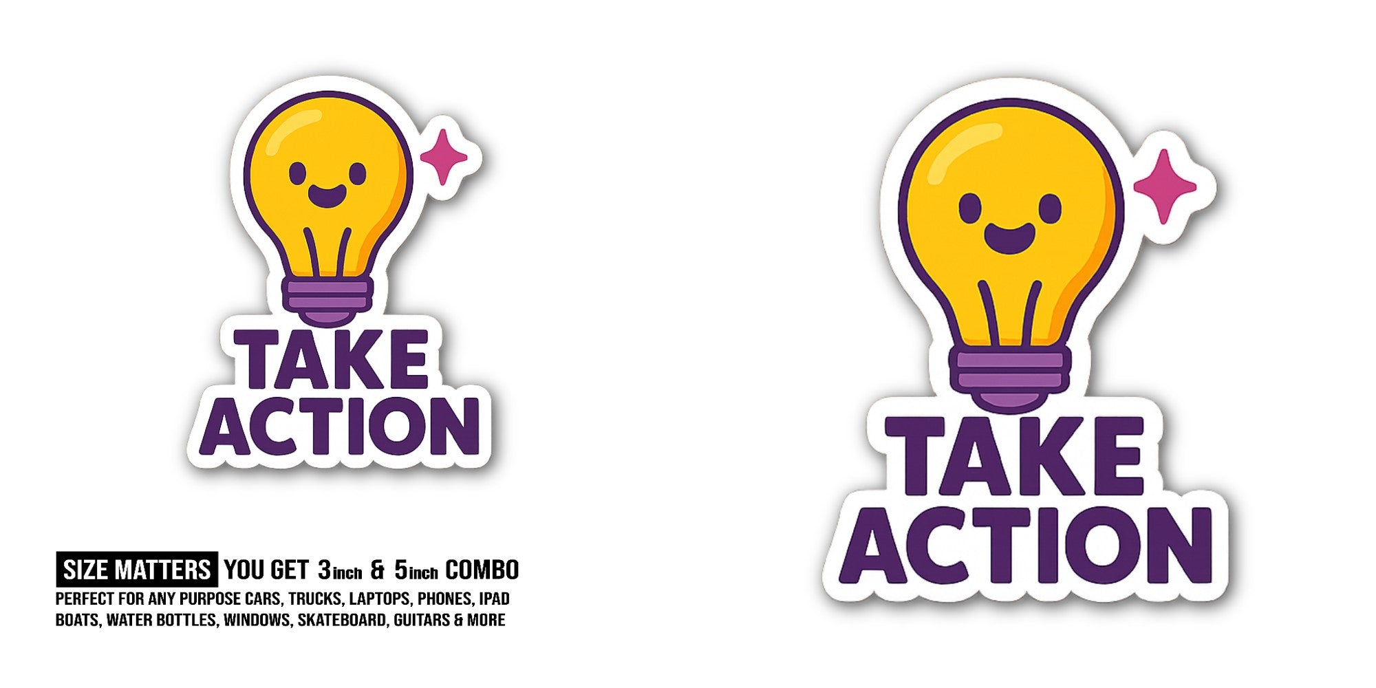 Take Action Sticker, Waterproof Vinyl Decal Sticker Indoor Or Outdoor 2 (Pieces) 3" and 5"