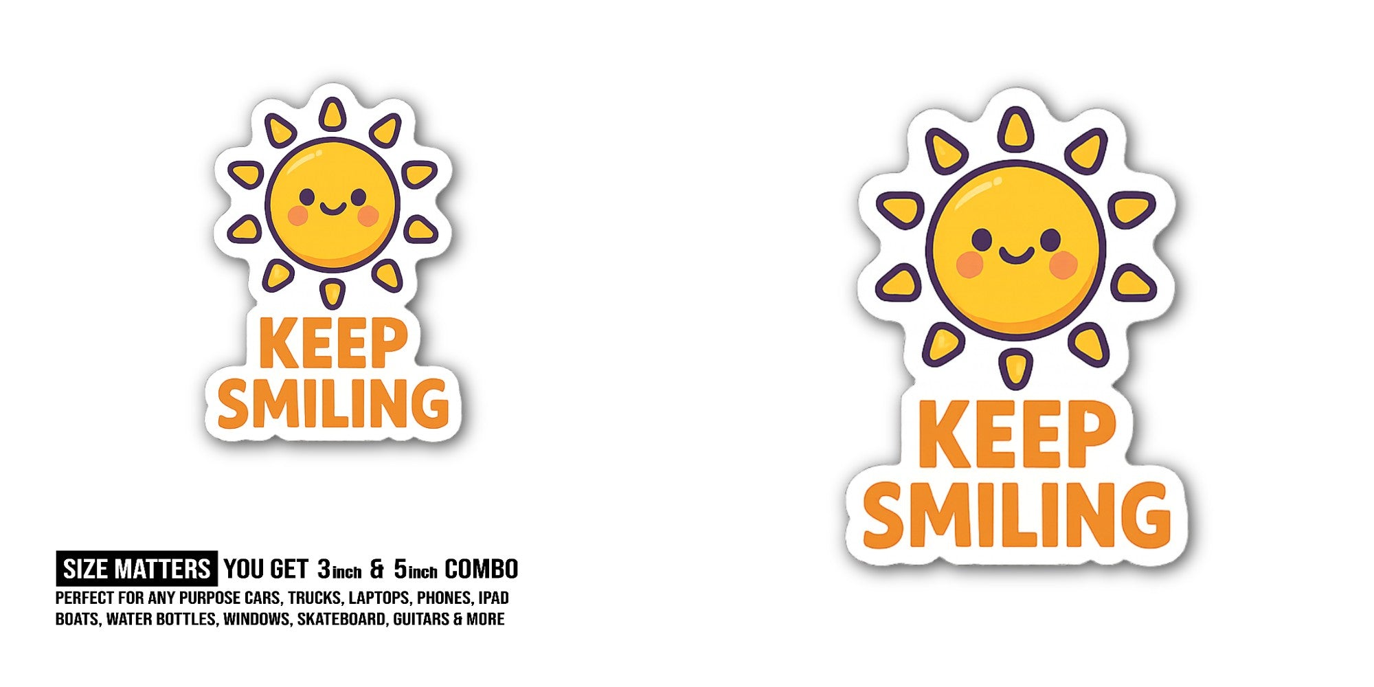 Keep Smiling Sticker, Waterproof Vinyl Decal Sticker Indoor Or Outdoor 2 (Pieces) 3" and 5"