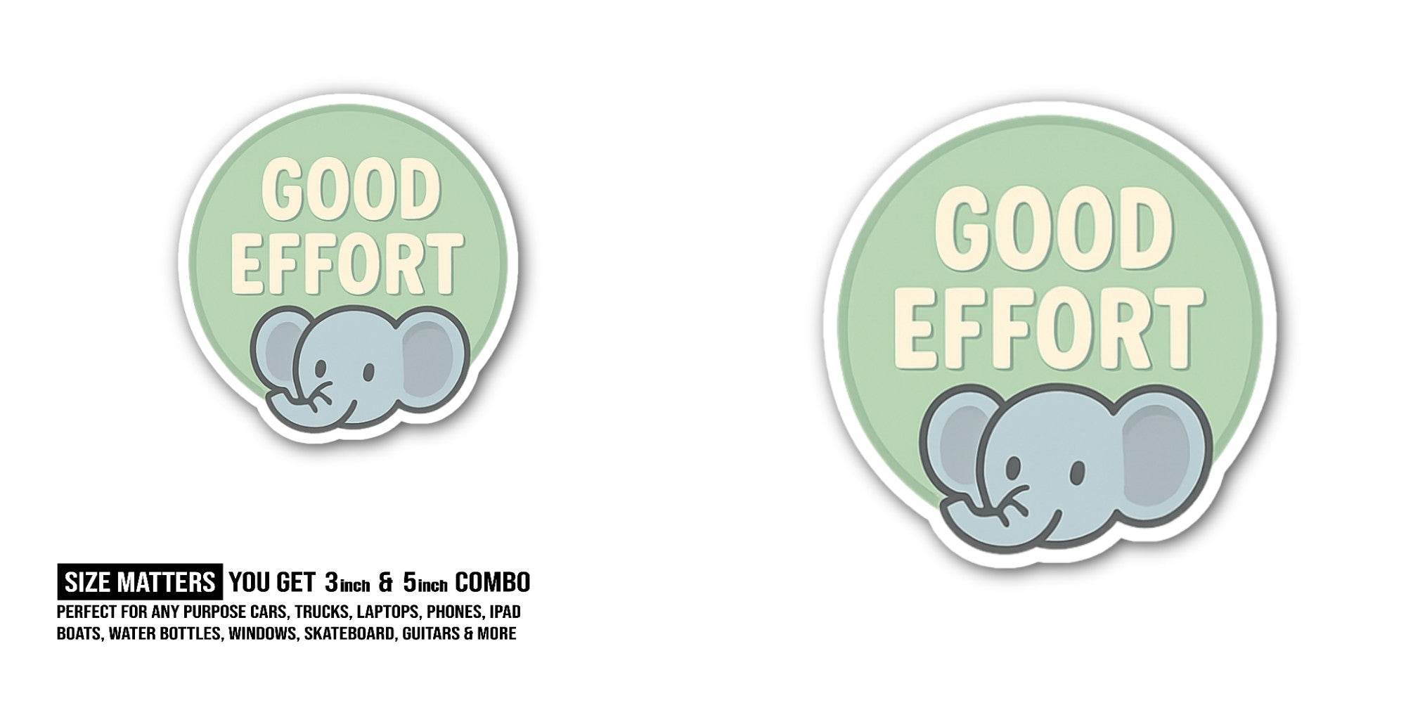 GOOD EFFORT Sticker, Waterproof Vinyl Decal Sticker Indoor Or Outdoor 2 (Pieces) 3" and 5"