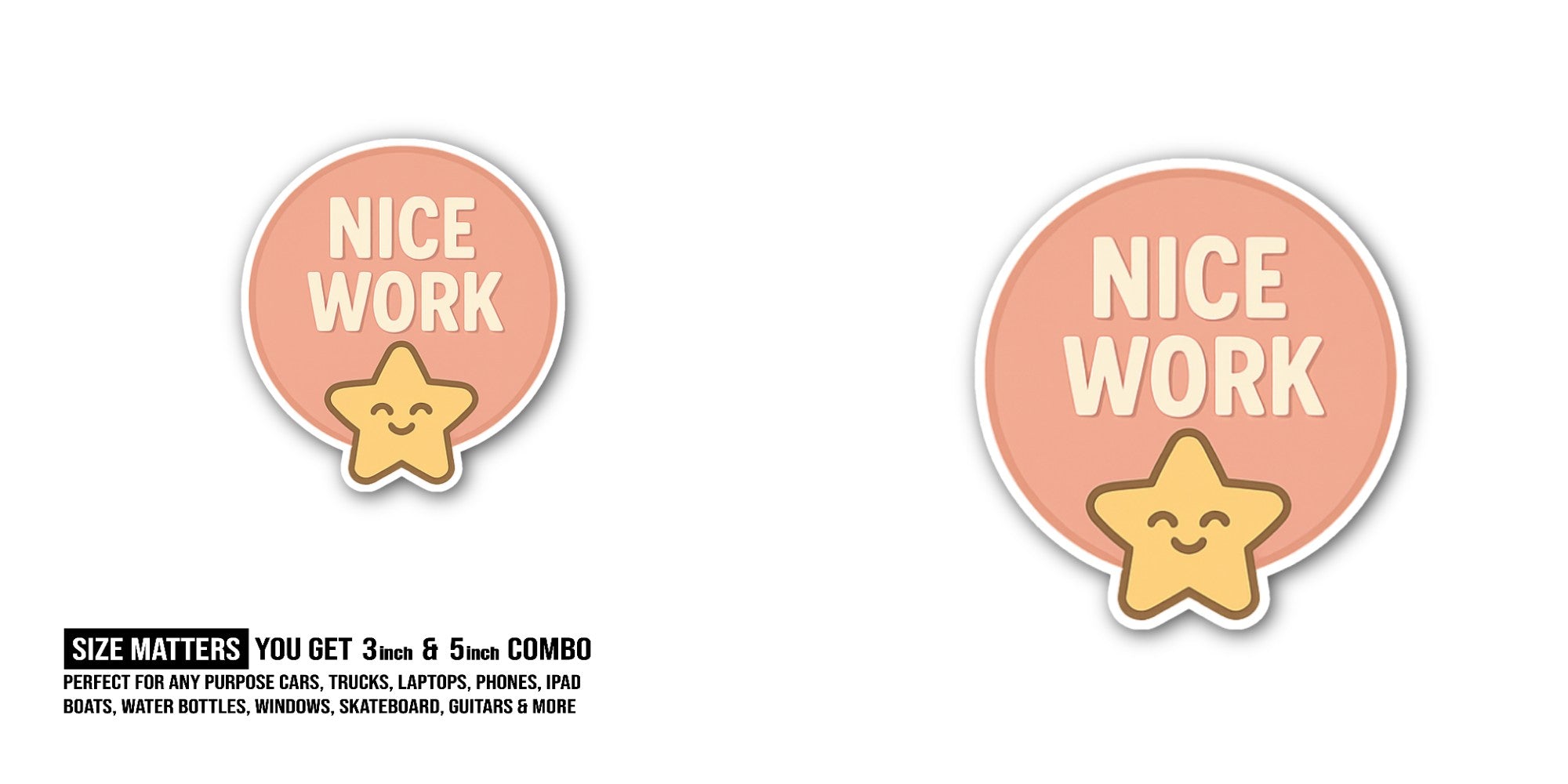 NICE WORK Sticker, Waterproof Vinyl Decal Sticker Indoor Or Outdoor 2 (Pieces) 3" and 5"