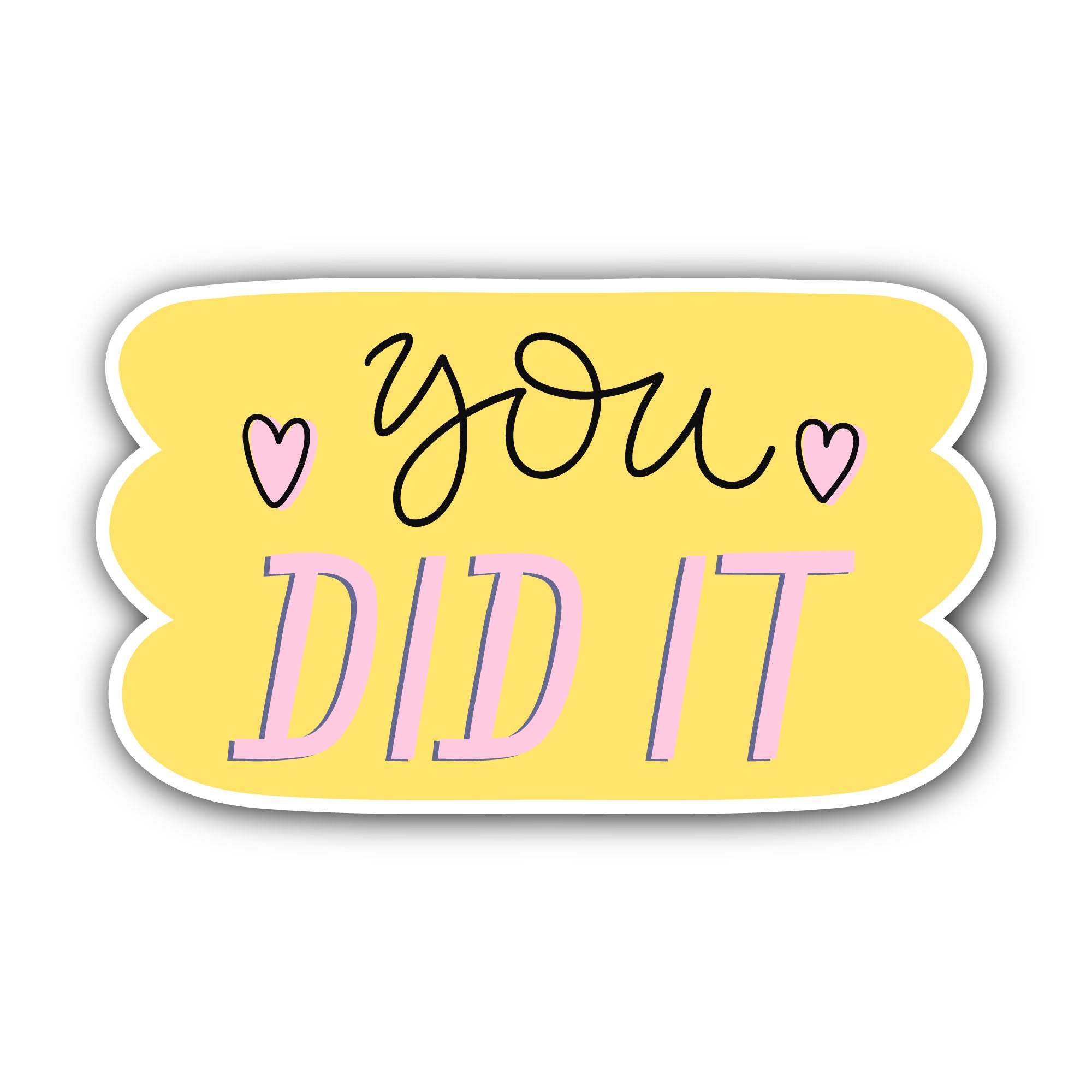 You Did It Text Sticker, Waterproof Vinyl Decal Sticker Indoor Or Outdoor 2 (Pieces) 3" and 5"
