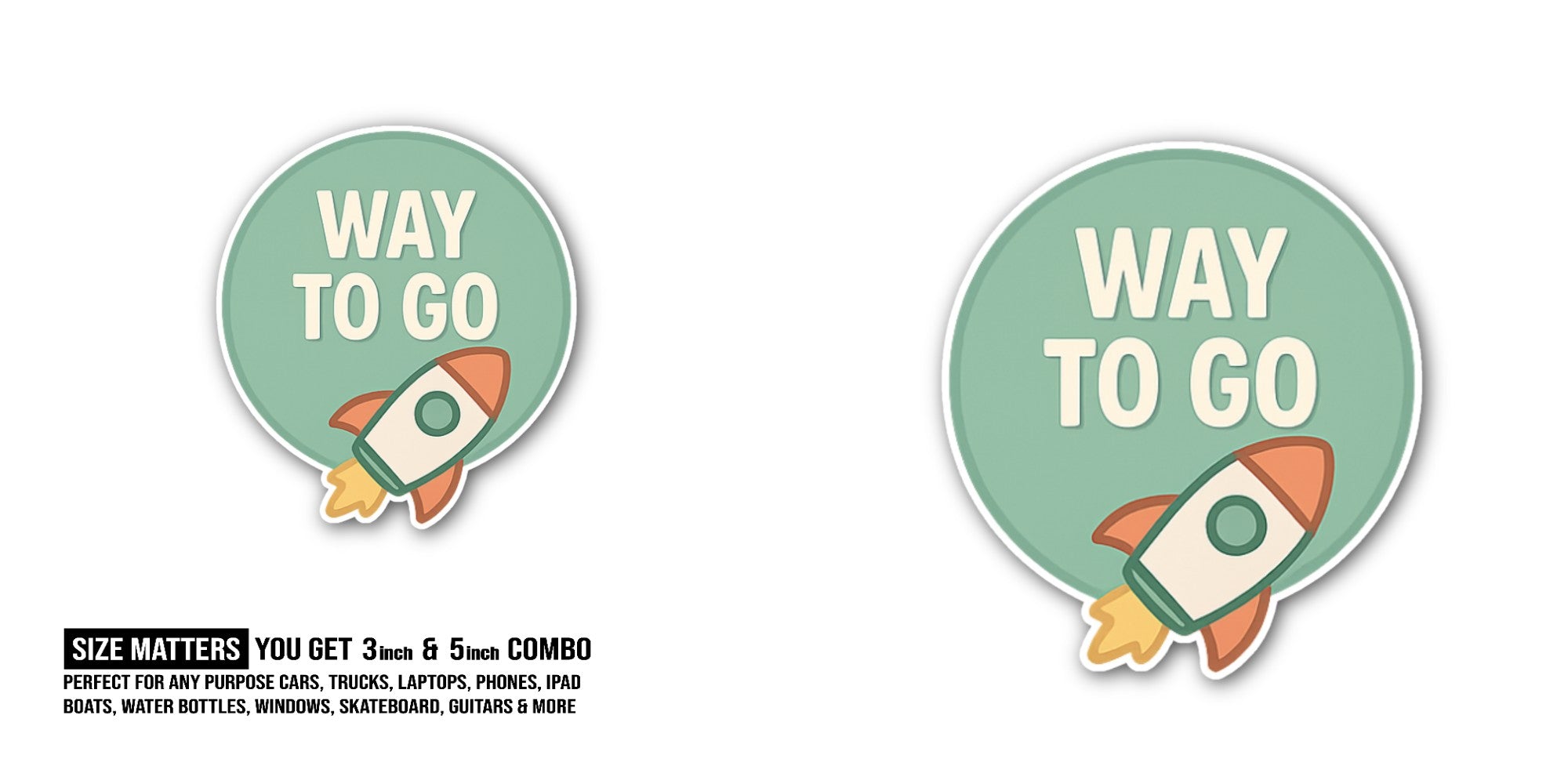 WAY TO GO Sticker, Waterproof Vinyl Decal Sticker Indoor Or Outdoor 2 (Pieces) 3" and 5"