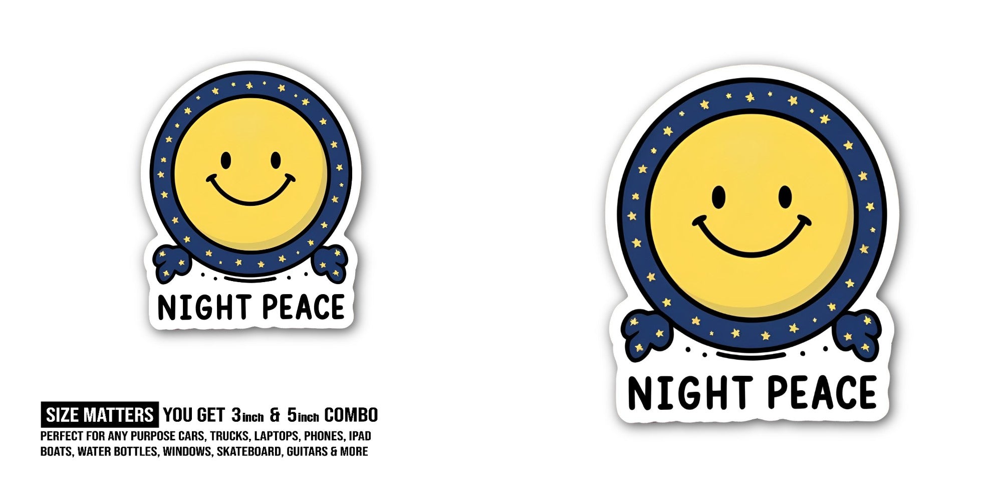 NIGHT PEACE Sticker, Waterproof Vinyl Decal Sticker Indoor Or Outdoor 2 (Pieces) 3" and 5"