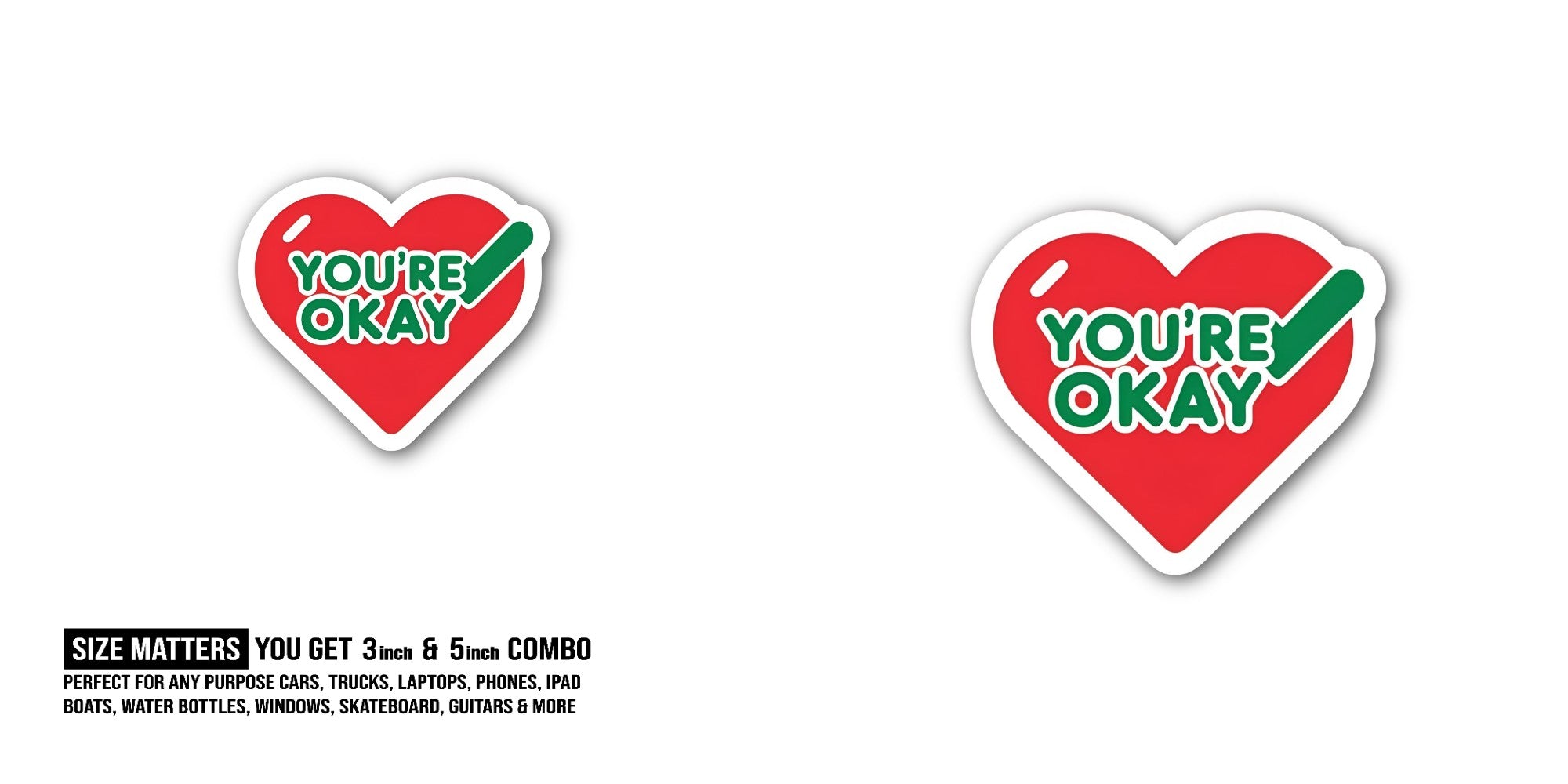 YOU'RE OKAY Sticker, Waterproof Vinyl Decal Sticker Indoor Or Outdoor 2 (Pieces) 3" and 5"