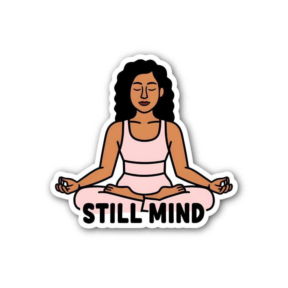 STILL MIND Sticker, Waterproof Vinyl Decal Sticker Indoor Or Outdoor 2 (Pieces) 3" and 5"