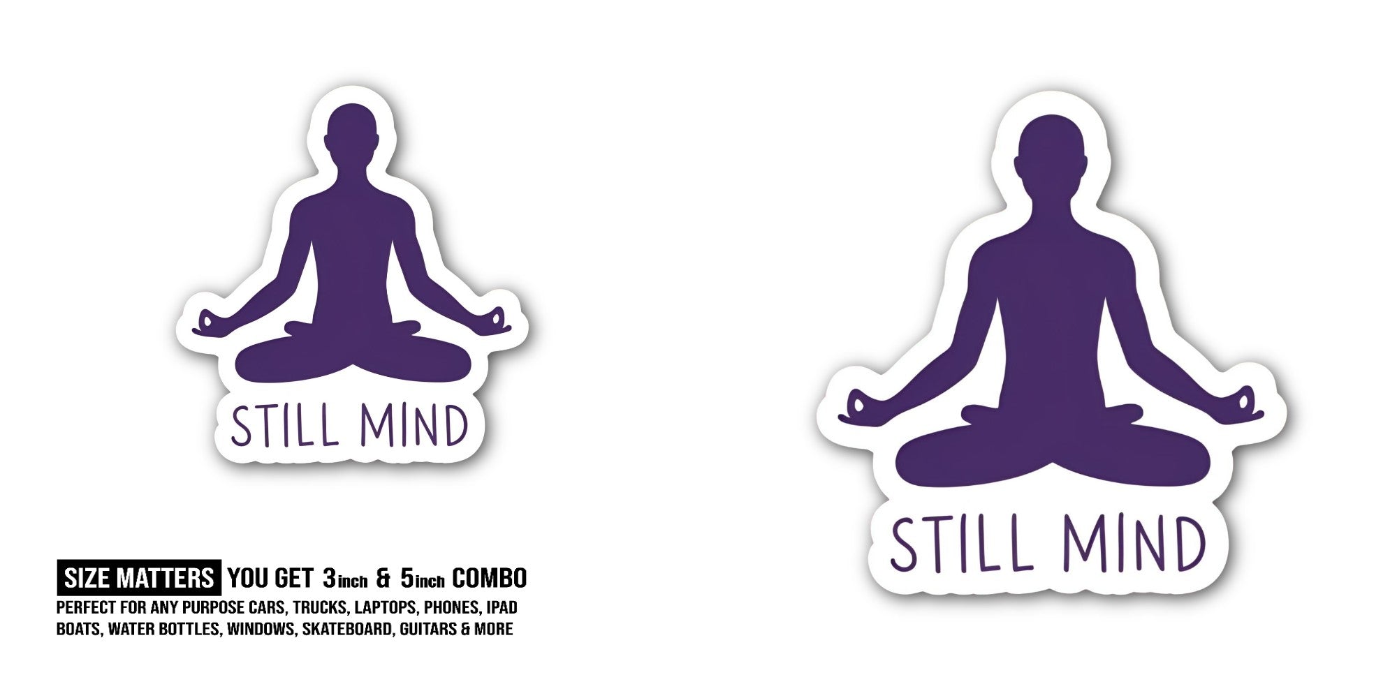 STILL MIND & BOY Sticker, Waterproof Vinyl Decal Sticker Indoor Or Outdoor 2 (Pieces) 3" and 5"