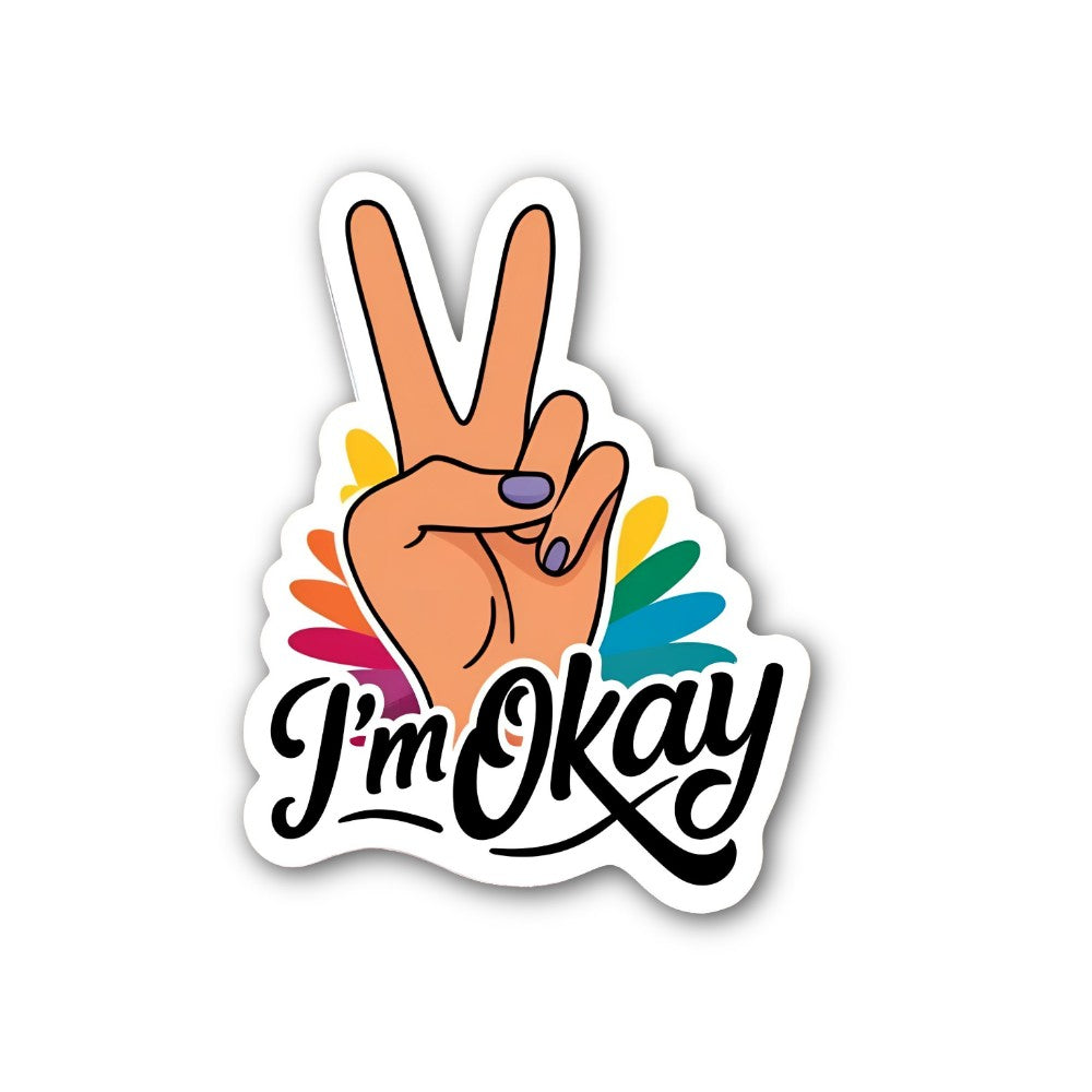 I'm Okay Sticker, Waterproof Vinyl Decal Sticker Indoor Or Outdoor 2 (Pieces) 3" and 5"