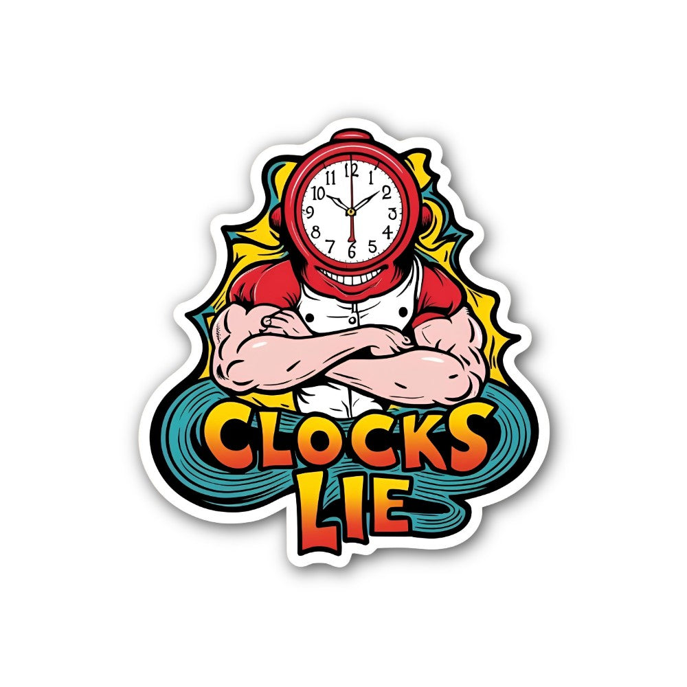 CLOCKS LIE Sticker, Waterproof Vinyl Decal Sticker Indoor Or Outdoor 2 (Pieces) 3" and 5"