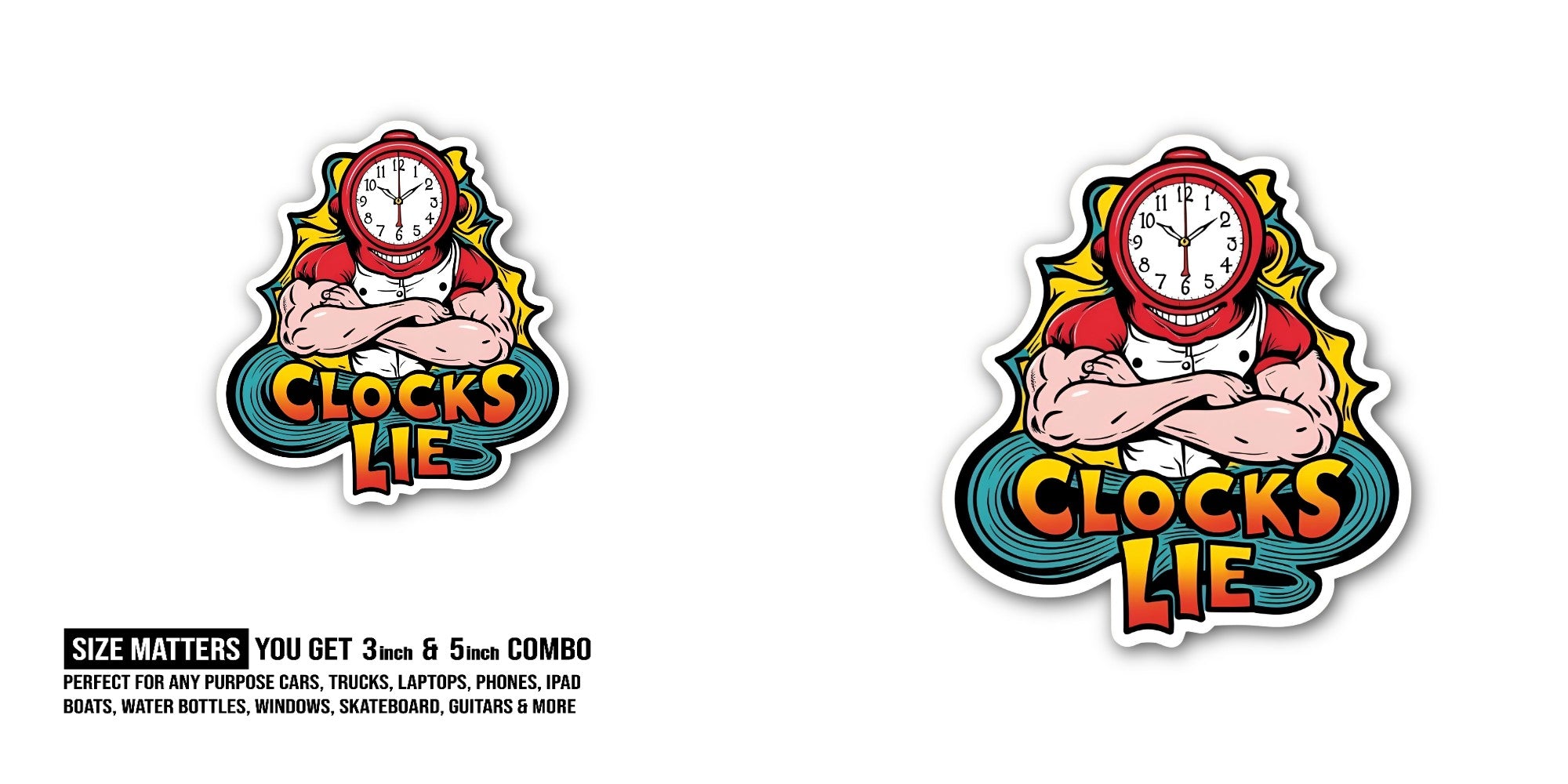CLOCKS LIE Sticker, Waterproof Vinyl Decal Sticker Indoor Or Outdoor 2 (Pieces) 3" and 5"