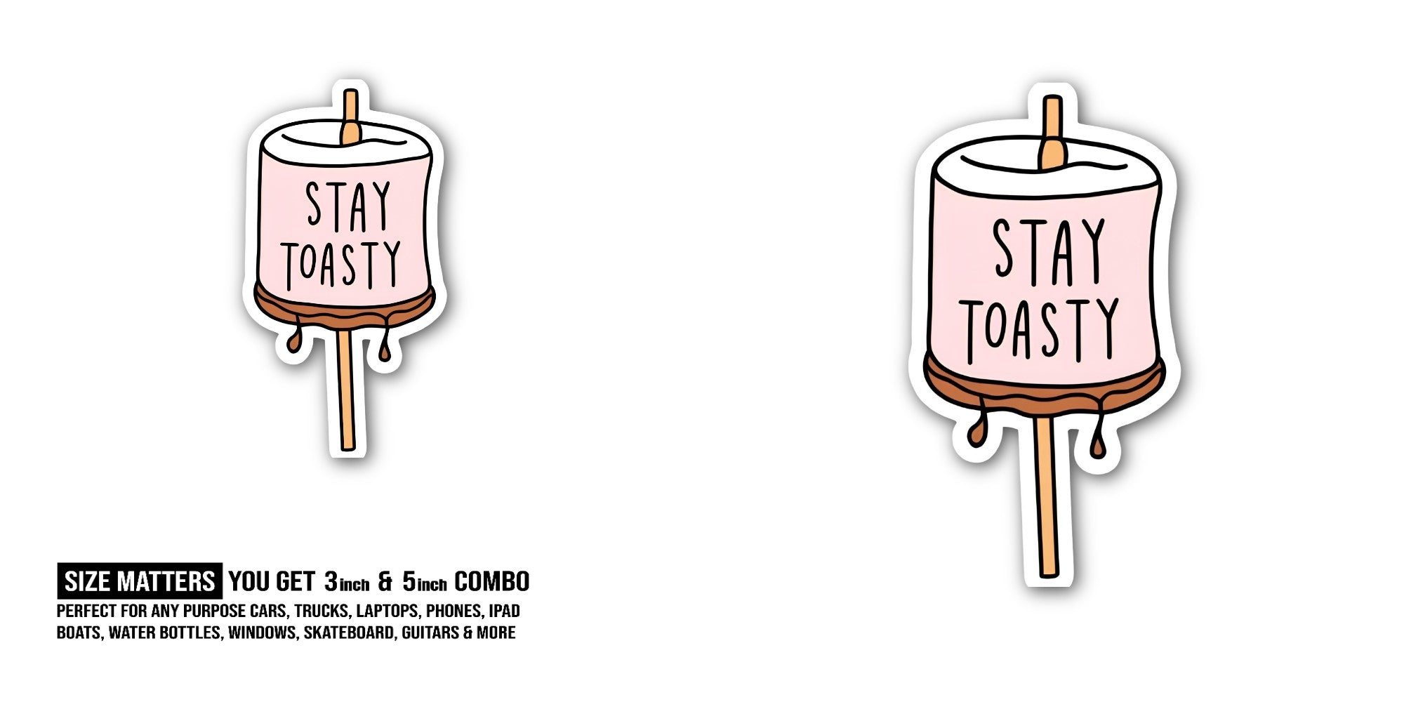 STAY T0ASTY Sticker, Waterproof Vinyl Decal Sticker Indoor Or Outdoor 2 (Pieces) 3" and 5"