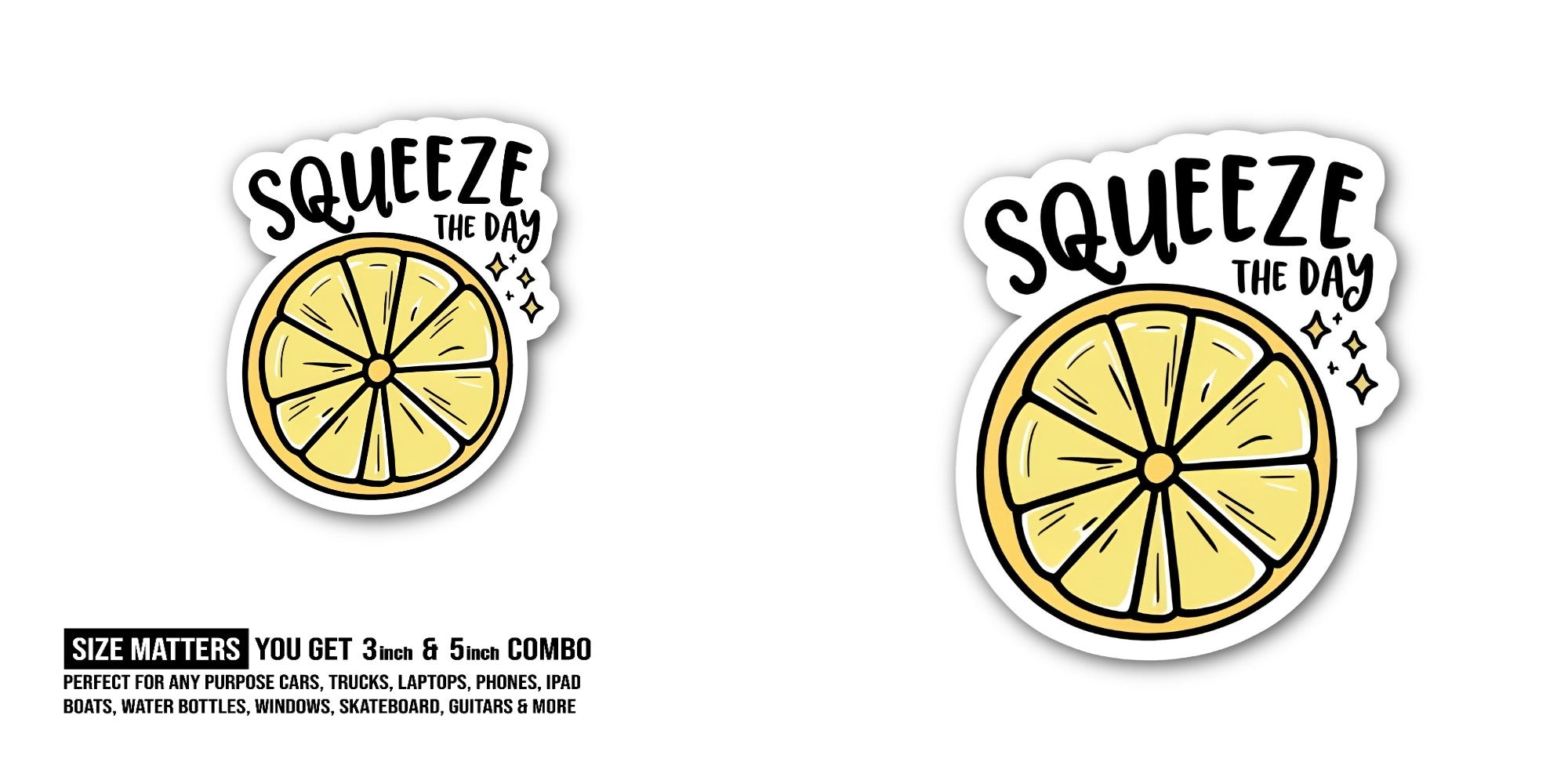 SQ@UEEZE THE DAY Sticker, Waterproof Vinyl Decal Sticker Indoor Or Outdoor 2 (Pieces) 3" and 5"