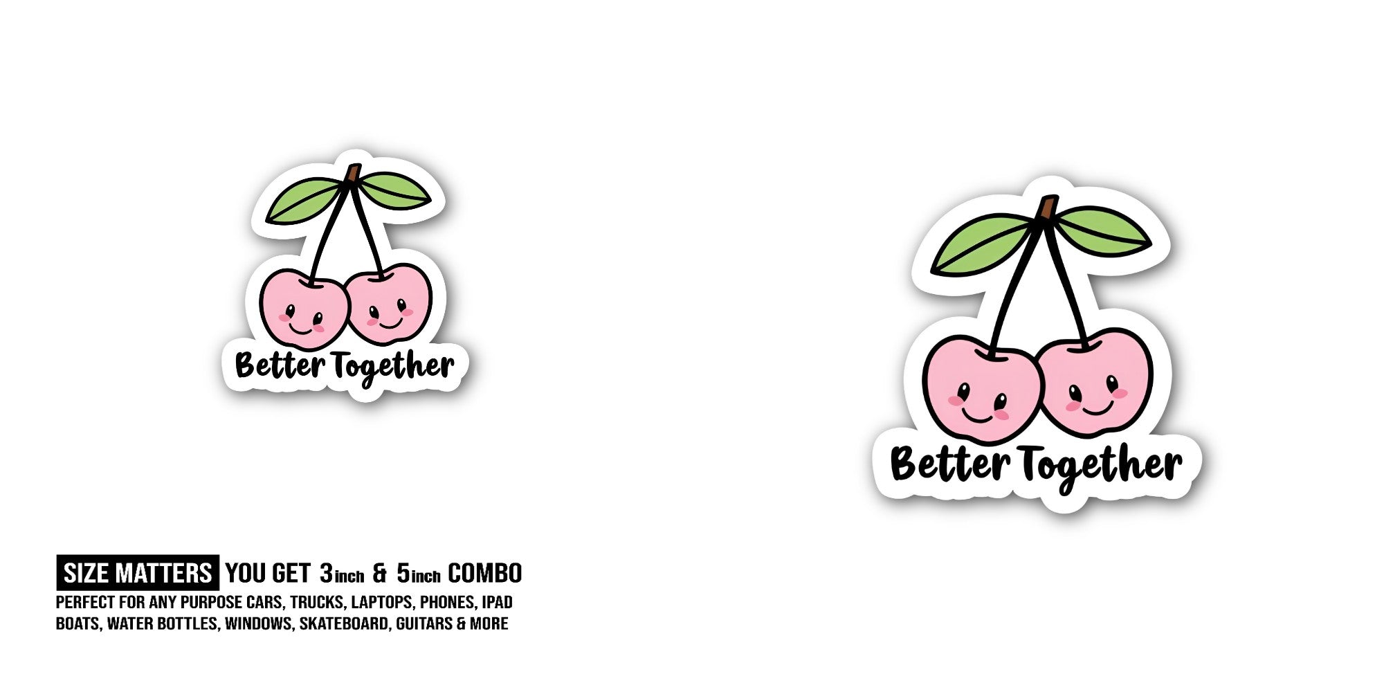 Better Together Cherry Sticker, Waterproof Vinyl Decal Sticker Indoor Or Outdoor 2 (Pieces) 3" and 5"